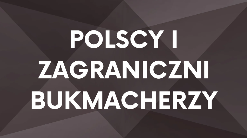 Polscy i zagraniczni bukmacherzy