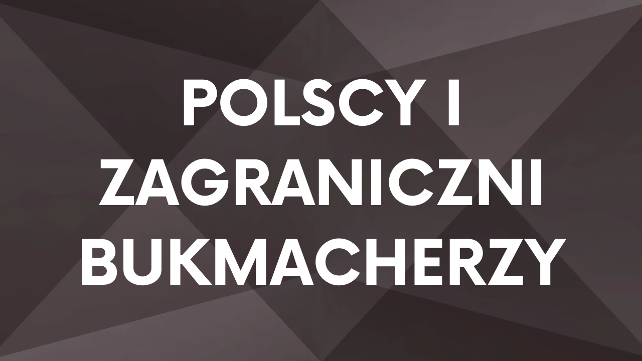 Polscy i zagraniczni bukmacherzy – podobieństwa i różnice